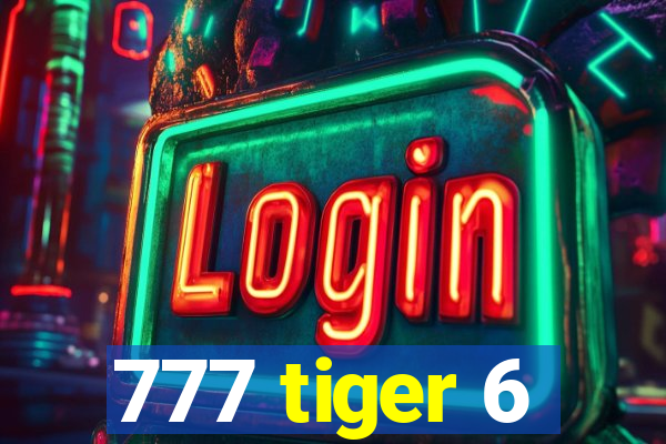 777 tiger 6